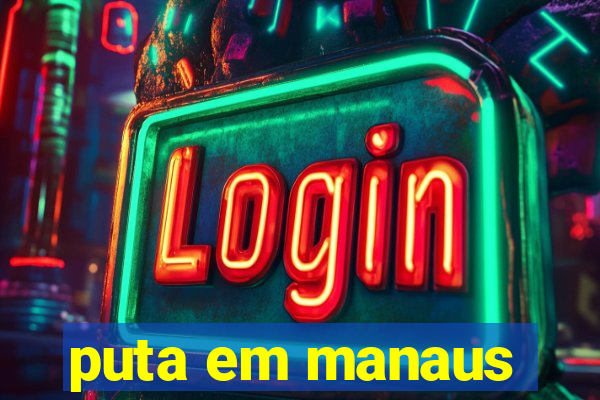 puta em manaus
